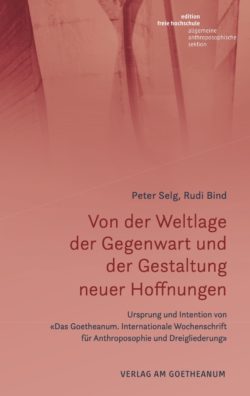 Verlag am Goetheanum-Peter Selg, Rudi Bind-Von der Weltlage der Gegenwart und der Gestaltung neuer Hoffnungen