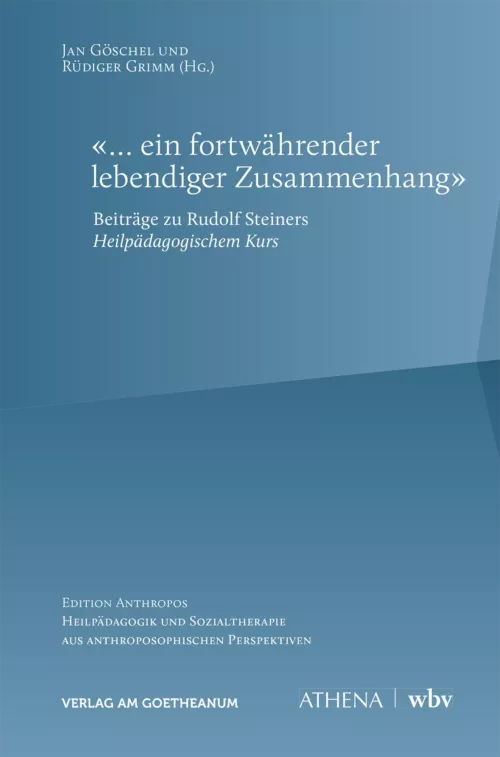 Verlag am Goetheanum-Jan Göschel, Rüdiger Grimm-«... ein fortwährender, lebendiger Zusammenhang»