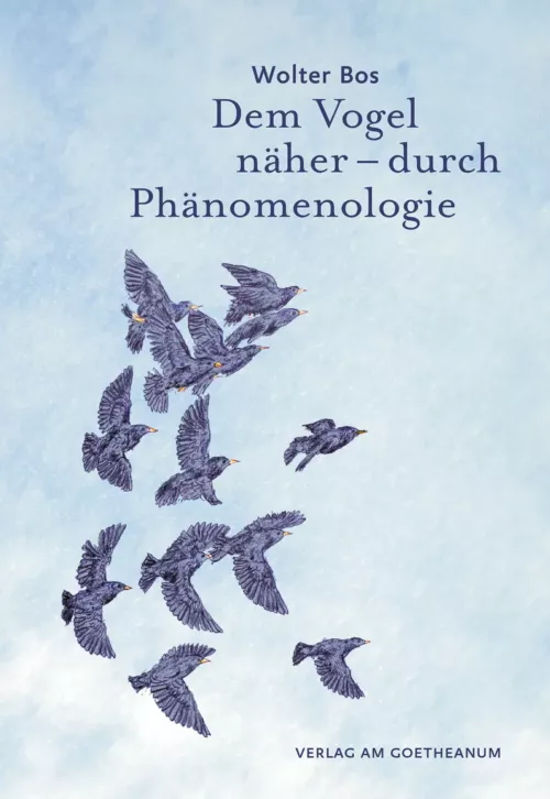 Verlag am Goetheanum-Wolter Bos-Dem Vogel näher – durch Phänomenologie